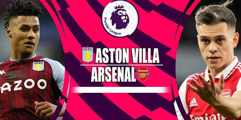 Soi Kèo Aston Villa Vs Arsenal 24/8 Chuẩn